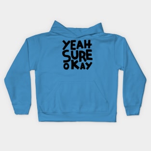 yeah sure okay Kids Hoodie